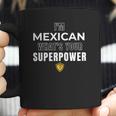 Im Mexican Whats Your Superpower Fun Humor Men Women T-Shirt Graphic Print Casual Unisex Tee Coffee Mug