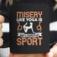 Misery Like Yoga Is Not A Competitive Sport Coffee Mug