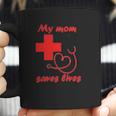 My Mom Saves Lives Doctor Nurse Beautiful Gift For Mom Coffee Mug