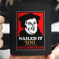 Nailed It Martin Luther 500 Years Of Reformation Coffee Mug