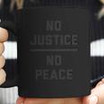 No Justice No Peace T-Shirt Coffee Mug