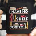 Have No Shelf Control Funny Reading Book Lovers Books Reader Coffee Mug