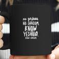 No Yeshua No Shalom Know Yeshua Know Shalom Coffee Mug