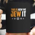 This Is Not How We Jew It Coffee Mug