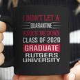 I Did Not Let A Class Of 2020 Graduate Classic Social Distancing Rutgers University Coffee Mug