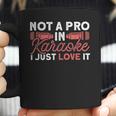 Not A Pro In Karaoke I Just Love It Karaoke Singer Men Women T-Shirt Graphic Print Casual Unisex Tee Coffee Mug