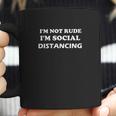 Im Not Rude Im Social Distancing Coffee Mug