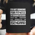 Im Not Running For Fitness Im Running Because Theyre Taking The Hobbits To Isengard Shirt Coffee Mug