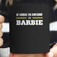 Ofcourse Im Awesome Im Barbie - Tees Hoodies Sweat Shirts Tops Etc Coffee Mug