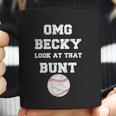 Omg Becky Look At That Bunt Baseball Coffee Mug