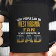 Some People Call Me West Virginia University Fan The Most Important Call Me Dad Coffee Mug