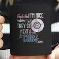 People Think I Am Nice Until They Sit Next To Me At A Cubs Game Coffee Mug