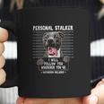 Personal Stalker Follow You Wherever You Go Pitbull Dog Coffee Mug