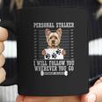 Personal Stalker I Will Follow You Yorkie Lover Coffee Mug