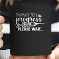 Pharmacy Tech In Progress Please Wait Coffee Mug