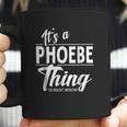 It Is A Phoebe Thing Coffee Mug