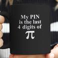 Pi Day My Pin Is The Last 4 Digits Of Pi Coffee Mug