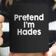 Pretend Im Hades Coffee Mug