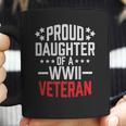 Proud Daughter Of A World War Ii VeteranShirt Military Coffee Mug