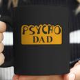 Psycho Dad Al Bundy Shirt Coffee Mug