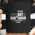 Im The Psychotic Bartender Coffee Mug