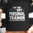 Im The Psychotic Hot Personal Trainer Funny Gift Coffee Mug