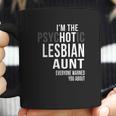 Im The Psychotic Lesbian Aunt Everyone Warned Coffee Mug