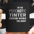 Psychotic Tinter Job Shirts Coffee Mug