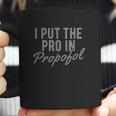 I Put The Pro In Propofol Coffee Mug