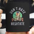 Rafiki Dont Hate Meditate Coffee Mug