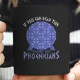 If You Can Read This Thank The Phoenicians Coffee Mug