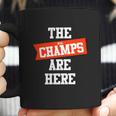 The Real Champs Are Here Coffee Mug