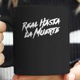 Real Hasta La Muerte Camisa Coffee Mug