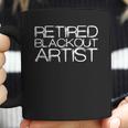 Retired Blackout Artist Sober PeopleTee Shirt Coffee Mug