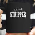 Retired Stripper T-Shirt - Funny T-Shirts For Adults Coffee Mug