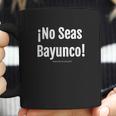 Salvadoran Slang No Seas Bayunco El Salvador Coffee Mug