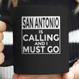 San Antonio Is Calling And I Must Go Coffee Mug