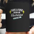 Save A Fuse Blow An Electrician Coffee Mug