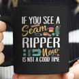 Sewing If You See Seam Ripper Sewing Quilting Mothers Day Coffee Mug