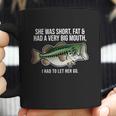 She Was Short Fat And Had A Big Mouth Bass Funny Fishing Coffee Mug