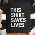 This Shirt Saves Lives Coffee Mug