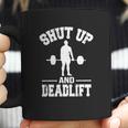 Shut Up And Deadlift Fitness-Gewichtheben-T-Shirt Coffee Mug