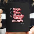 Single Taken Mentally Dating Will Smith Coffee Mug