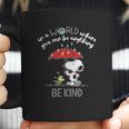 Snoopy In A World Where You Can Be Anything Be Kind Coffee Mug