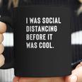 I Was Social Distancing Before It Was Cool For Introverts Coffee Mug