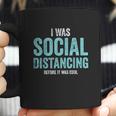 I Was Social Distancing Before It Was Cool Quote Coffee Mug