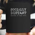 Socially Distant Before It Was Cool Social Distancing Coffee Mug