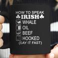 How To Speak Irish Whale Oil Beef Hooked St Patricks T-Shirt Coffee Mug