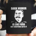 Stalin Dark Humor Is Like Food Shirt Hoodie Tank Top Coffee Mug