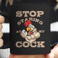 Stop Staring At My Cock 3 Coffee Mug